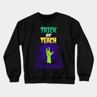 Trick Or Teach Cute Halloween Teacher /Trick Or Teach Cute Halloween Teacher Funny / Trick Or Teach Cute Halloween Teacher Crewneck Sweatshirt